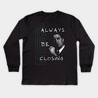 Always Be Closing Kids Long Sleeve T-Shirt